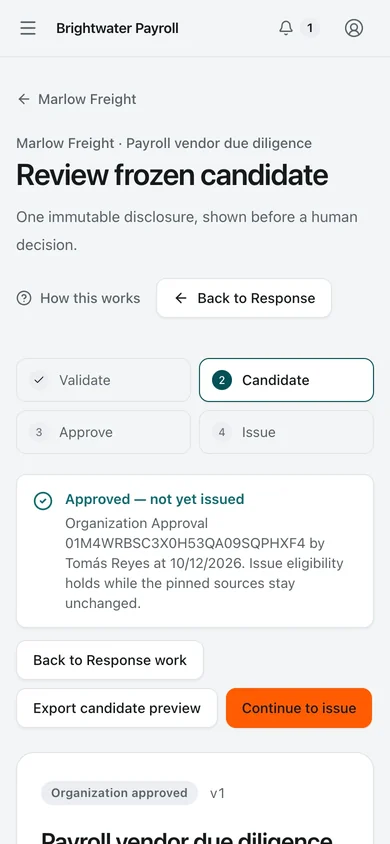 Approved, ready to issue. An approved candidate, not yet issued. Approval and issue are separate, named actions, and the approval remains valid only while the answers and evidence used for that approval remain unchanged.