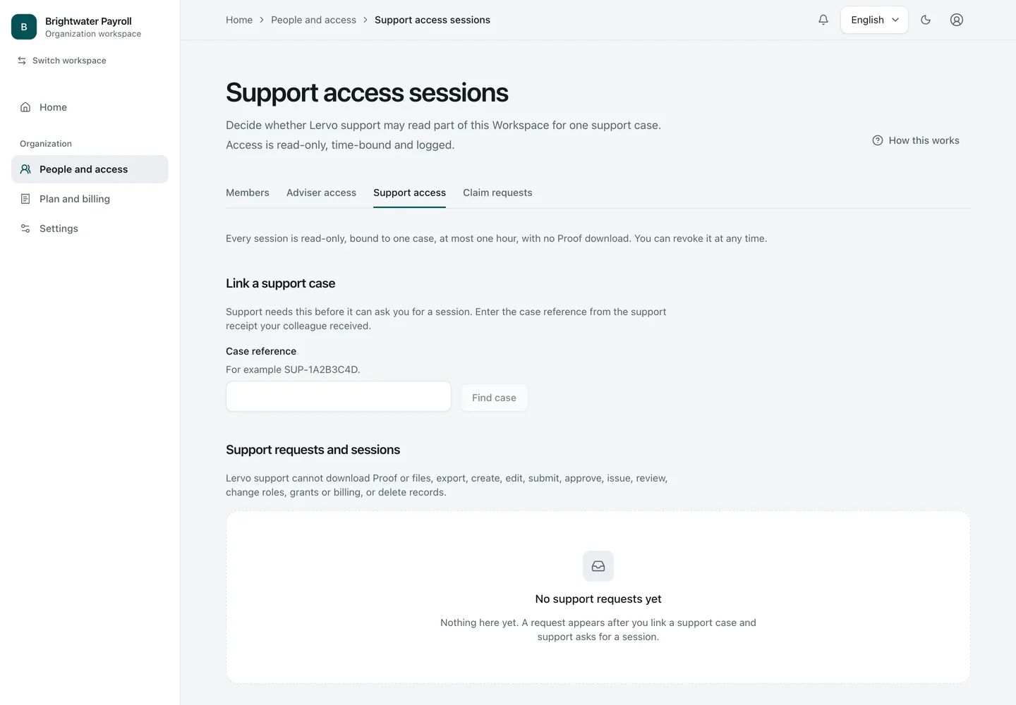 Support access. The Owner decides whether support may open a read-only, time-limited session for one support case. None has been requested here.