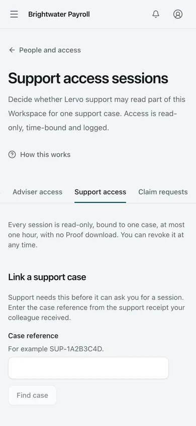 Support access. The Owner decides whether support may open a read-only, time-limited session for one support case. None has been requested here.